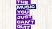 The Music You Just Can't Quit