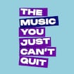 The Music You Just Can't Quit